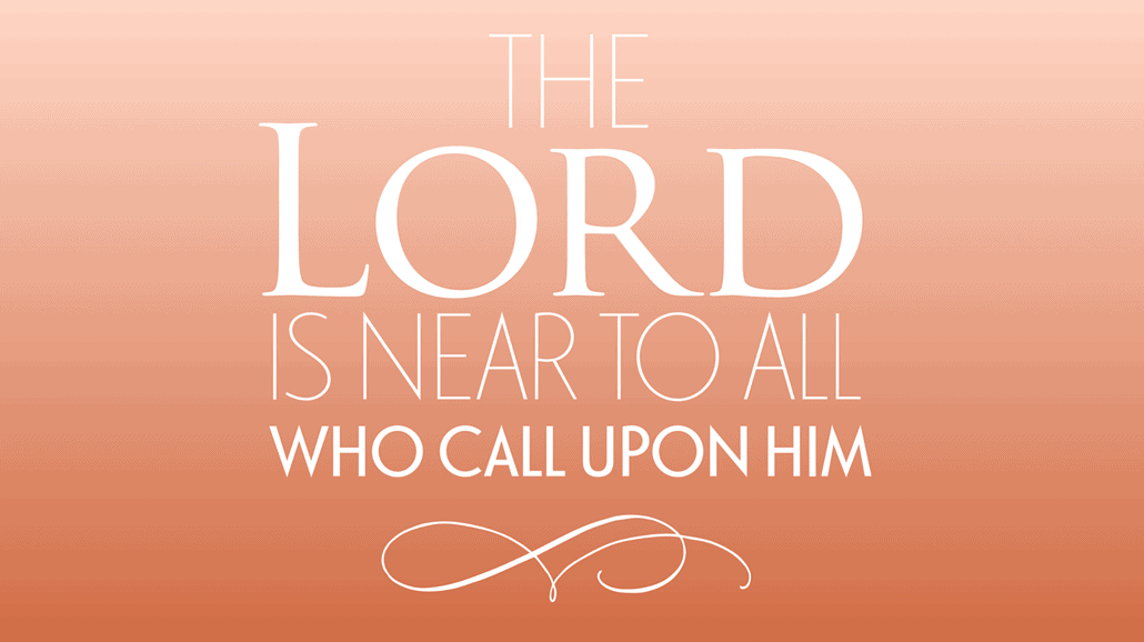 Text reads "The Lord is near to all who call upon Him."